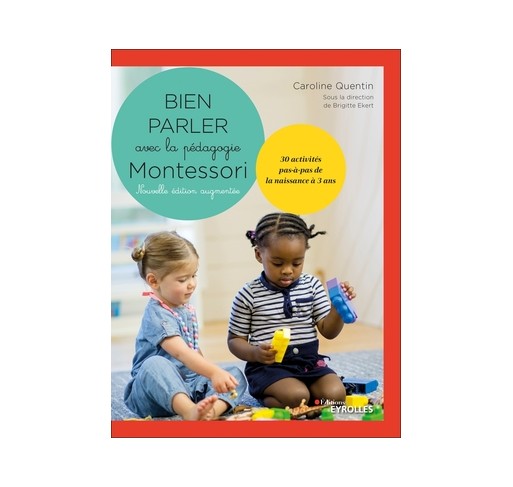 Montessori de 0 à 3 ans ; programme complet pour élever des